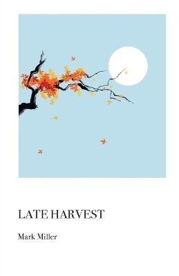 Late Harvest - Mark Miller - cover