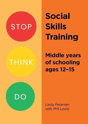 Stop Think Do Social Skills Training: Middle years of schooling ages 12-15 - Lindy Petersen - cover