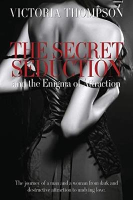 The Secret Seduction and the Enigma of Attraction - Victoria Thompson - cover