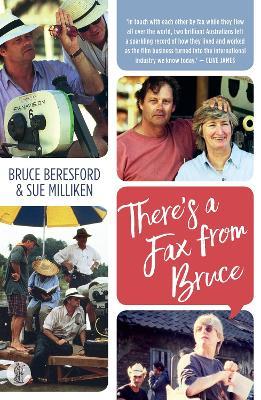There's a Fax from Bruce: Edited correspondence between Bruce Beresford and Sue Milliken 1989-1996 - Bruce Beresford,Sue Milliken - cover