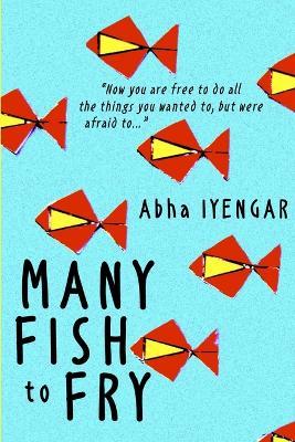 Many Fish to Fry - Abha Iyengar - cover