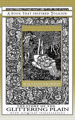 The Story of the Glittering Plain - A Book That Inspired Tolkien: With Original Illustrations - William Morris - cover