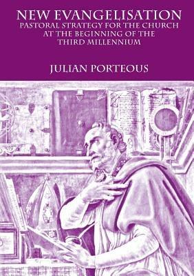 New Evangelisation: Pastoral Strategy for the Church at the Beginning of the Third Millennium - Julian Porteous - cover