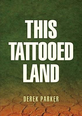 This Tattooed Land - Derek Parker - cover