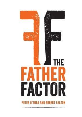 The Father Factor - Peter O'Shea,Robert Falzon - cover