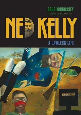 Ned Kelly: A Lawless Life - Doug Morrissey - cover