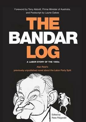 The Bandar-Log: A Labor Story of the 1950s Alan Reid's Previously Unpublished Novel about the Labor Split - Alan Reid - cover