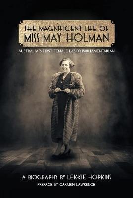 The Magnificent Life of Miss May Holman - Lekkie Hopkins - cover