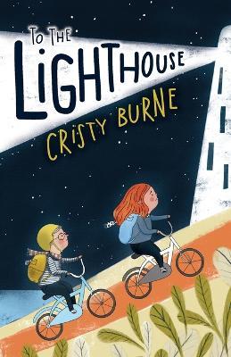 To the Lighthouse: A late-night adventure doesn't go to plan - Cristy Burne - cover