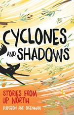 Cyclones and Shadows: Stories from Up North