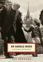 Doctor Harold Wood: A Notable Methodist