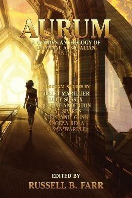 Aurum: A golden anthology of original Australian fantasy - Juliet Marillier,Lucy Sussex - cover
