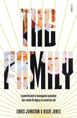 The Family: the shocking true story of a notorious cult - Chris Johnston,Rosie Jones - cover