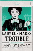 Lady Cop Makes Trouble - Amy Stewart - cover