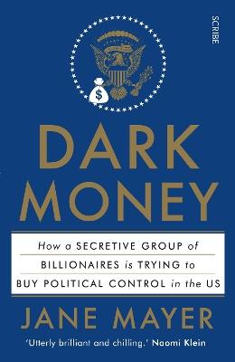 Dark Money: how a secretive group of billionaires is trying to buy political control in the US - Jane Mayer - cover