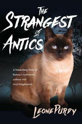 The Strangest of Antics: A Bewitching Brew of Humour, Excitement, Sadness and Total Imagination - Leone Purdy - cover