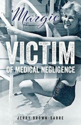 Margie: Victim of Medical Negligence - Jerry Brown-Sarre - cover