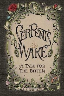 Serpent's Wake: a tale for the bitten - L. E. Daniels - cover
