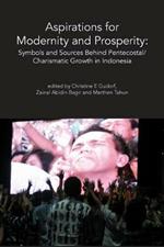Aspirations for Modernity and Prosperity: Symbols and Sources Behind Pentecostal/Charismatic Growth in Indonesia