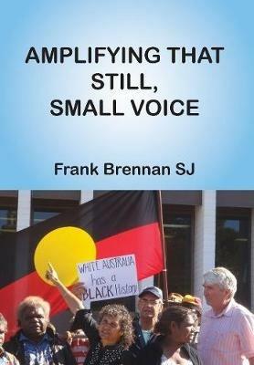 Amplifying that Still, Small Voice - Frank Brennan - cover