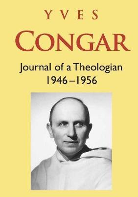 Congar: Journal of a Theologian 1946-1956: Journal of a Theologian 1946-1956 - Yves Congar - cover