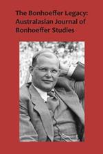 The Bonhoeffer Legacy: Australasian Journal of Bonhoeffer Studies, Vol 3: Volume 3