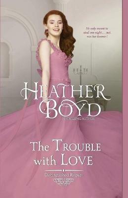 The Trouble with Love - Heather Boyd - cover