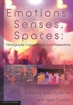 Emotions, Senses, Spaces: Ethnographic Engagements and Intersections