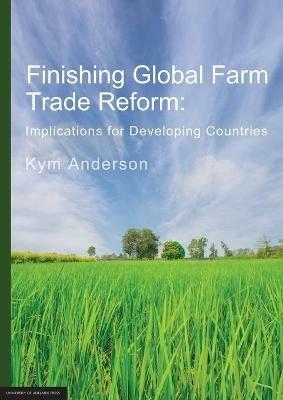 Finishing Global Farm Trade Reform - Kym Anderson - cover
