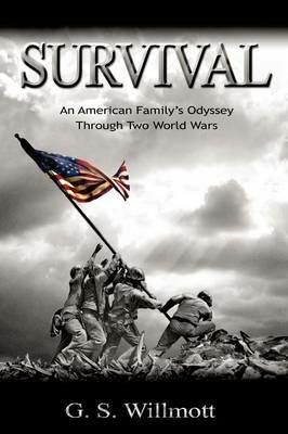 Survival: An American Family's Odyssey Through Two World Wars - G S Willmott - cover