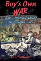 Boy's Own War: Boy Warriors Fighting Through the Ages - G S Willmott - cover