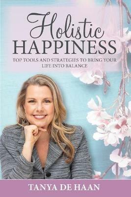 Holistic Happiness - Tanya de Haan - cover