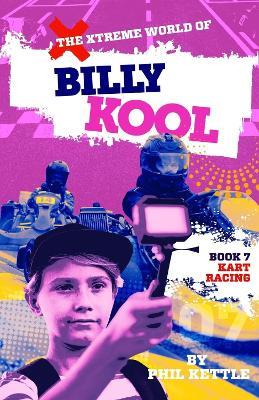 Kart Racing: Book 7: The Xtreme World of Billy Kool - Phil Kettle - cover