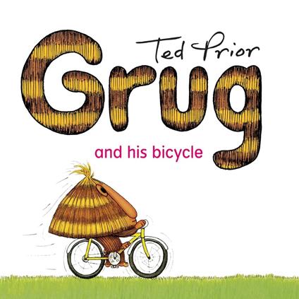 Grug and His Bicycle - Prior Ted - ebook