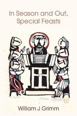 In Season and Out, Special Feasts: Special Feasts - William J Grimm - cover