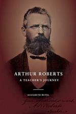 Arthur Roberts: A Teacher's Journey