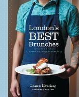 London's Best Brunches: Beyond the Full English: a nifty guide to getting your morning started - Laura Herring - cover