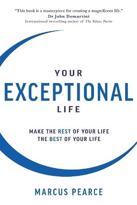 Your Exceptional Life: Make the rest of your life the best of your life - Marcus Pearce - cover
