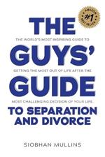 The Guys' Guide to Separation and Divorce