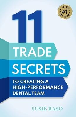 11 Trade Secrets to Creating a High-Performance Dental Team - Susie Raso - cover
