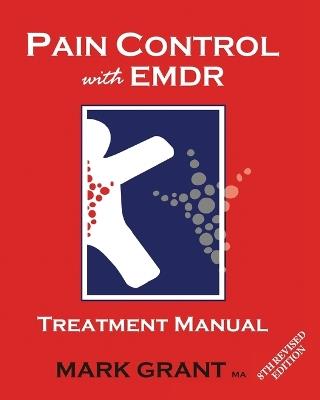 Pain Control with EMDR: Treatment manual 7th Revised Edition - Mark Grant - cover
