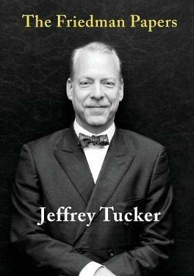 The Friedman Papers - Jeffrey Tucker - cover