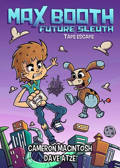 Max Booth Future Sleuth: Tape Escape! - Cameron Macintosh,Dave Atze - ebook
