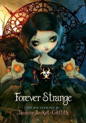Forever Strange: The Big-Eyed Art of Jasmine Becket-Griffith - Jasmine Becket-Griffith - cover