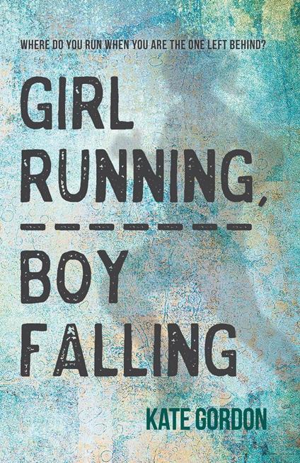 Girl Running, Boy Falling - Kate Gordon - ebook