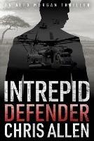 Defender: The Alex Morgan Interpol Spy Thriller Series (Intrepid 1) - Chris Allen - cover