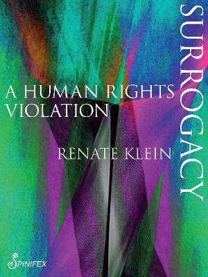 Surrogacy: A Human Rights Violation - Renate Klein - cover