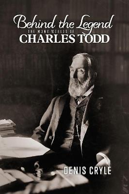 Behind the Legend: The Many Worlds of Charles Todd - Denis Cryle - cover