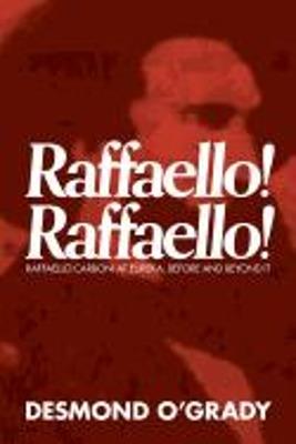 Raffaello! Raffaello!: Raffaello Carboni at Eureka, Before and Beyond It - Desmond O'Grady - cover