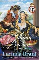 Autumn Duchess: A Georgian Historical Romance - Lucinda Brant - cover